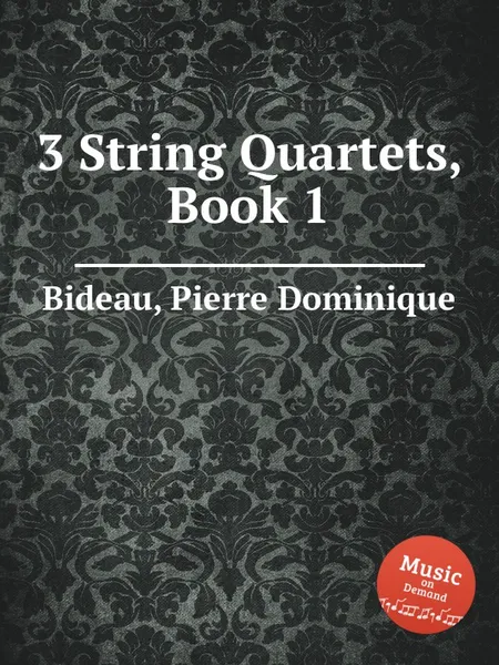 Обложка книги 3 String Quartets, Book 1, P.D. Bideau