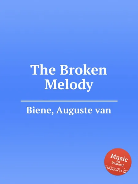 Обложка книги The Broken Melody, A. van Biene