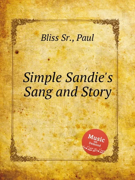 Обложка книги Simple Sandie's Sang and Story, P. Bliss Sr.