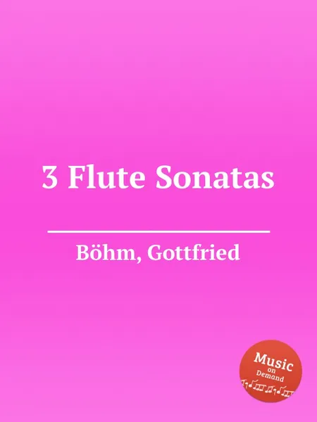 Обложка книги 3 Flute Sonatas, G. Böhm