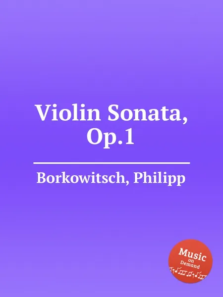 Обложка книги Violin Sonata, Op.1, Ph. Borkowitsch