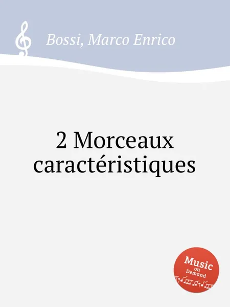 Обложка книги 2 Morceaux caracteristiques, M. E. Bossi