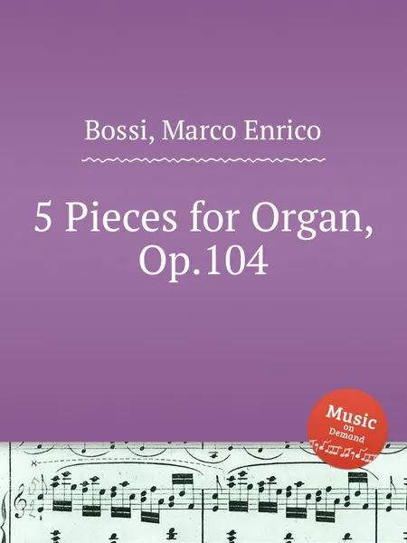 Обложка книги 5 Pieces for Organ, Op.104, M. E. Bossi