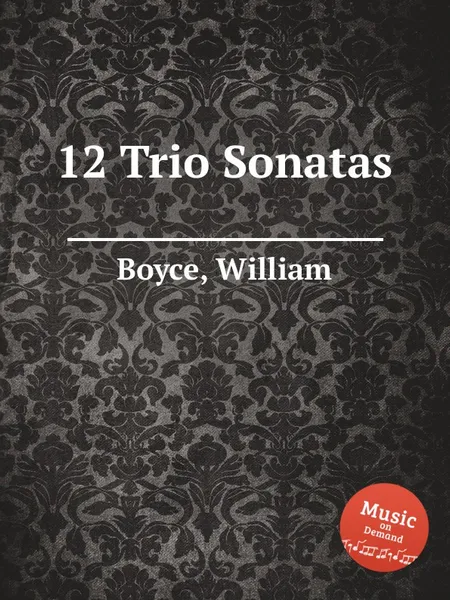 Обложка книги 12 Trio Sonatas, W. Boyce