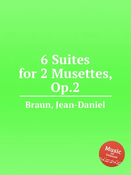 Обложка книги 6 Suites for 2 Musettes, Op.2, J. D. Braun