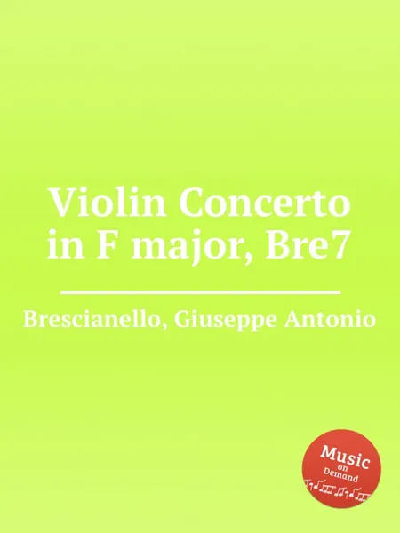 Обложка книги Violin Concerto in F major, Bre7, G. A. Brescianello