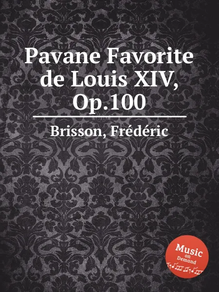 Обложка книги Pavane Favorite de Louis XIV, Op.100, F. Brisson