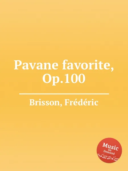 Обложка книги Pavane favorite, Op.100, F. Brisson