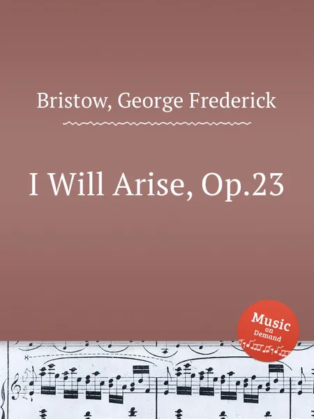 Обложка книги I Will Arise, Op.23, G. F. Bristow