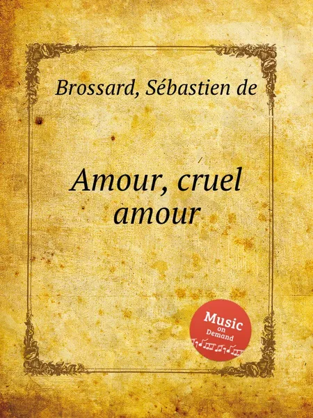 Обложка книги Amour, cruel amour, S. de Brossard