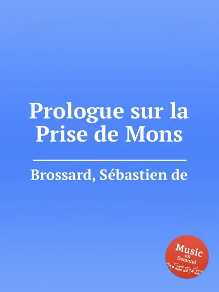 Обложка книги Prologue sur la Prise de Mons, S. de Brossard