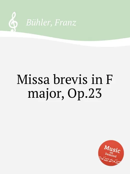 Обложка книги Missa brevis in F major, Op.23, F. Bühler