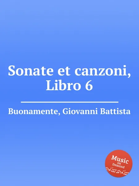 Обложка книги Sonate et canzoni, Libro 6, G. B. Buonamente