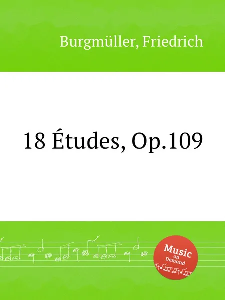 Обложка книги 18 Etudes, Op.109, F. Burgmüller