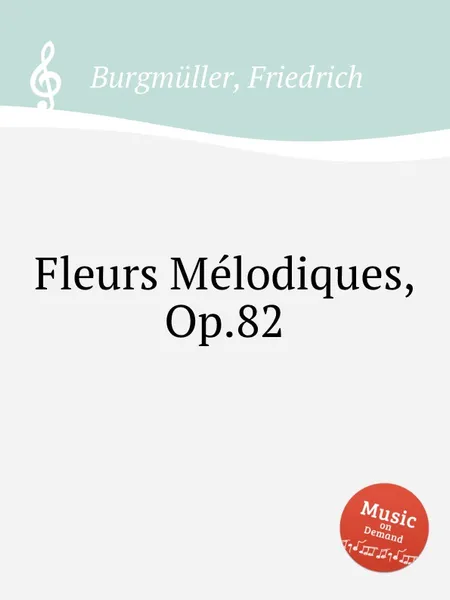 Обложка книги Fleurs Melodiques, Op.82, F. Burgmüller