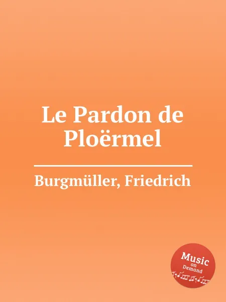 Обложка книги Le Pardon de Ploermel, F. Burgmüller