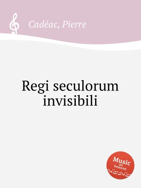 Обложка книги Regi seculorum invisibili, P. Cadéac