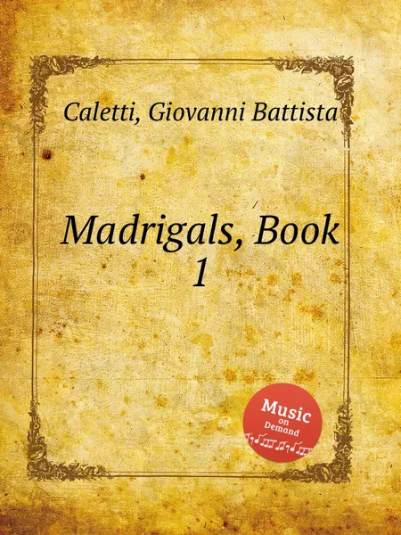 Обложка книги Madrigals, Book 1, G. B. Caletti