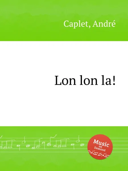 Обложка книги Lon lon la!, A. Caplet