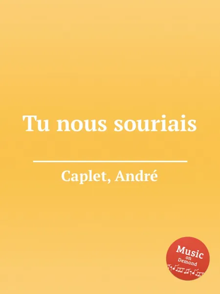 Обложка книги Tu nous souriais, A. Caplet