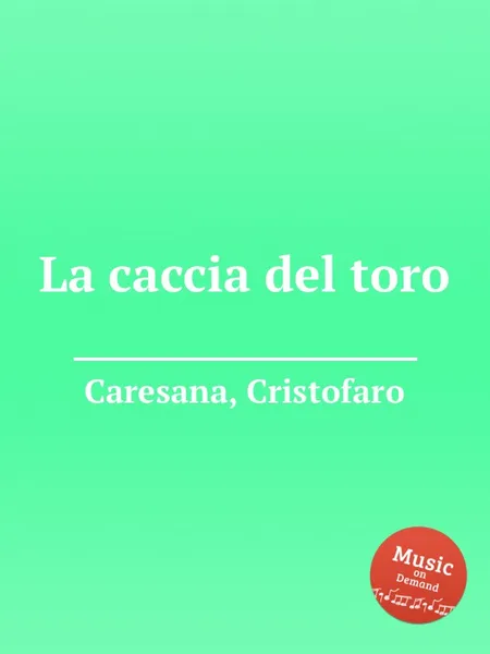 Обложка книги La caccia del toro, C. Caresana