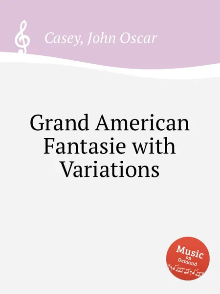 Обложка книги Grand American Fantasie with Variations, J.O. Casey