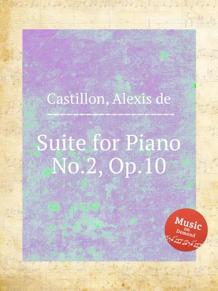 Обложка книги Suite for Piano No.2, Op.10, A. de Castillon