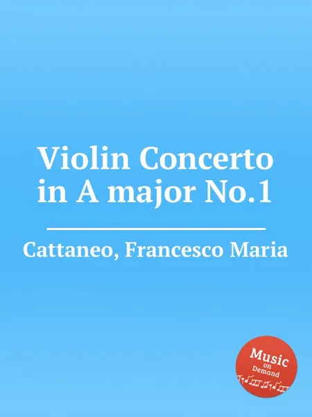 Обложка книги Violin Concerto in A major No.1, F. M. Cattaneo