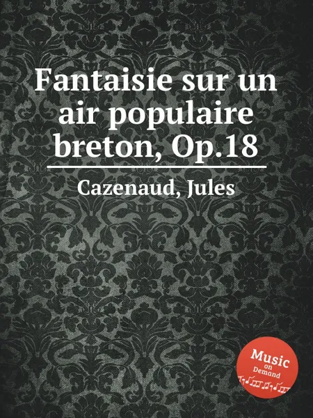 Обложка книги Fantaisie sur un air populaire breton, Op.18, J. Cazenaud