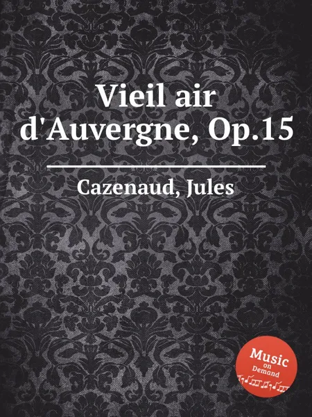 Обложка книги Vieil air d'Auvergne, Op.15, J. Cazenaud