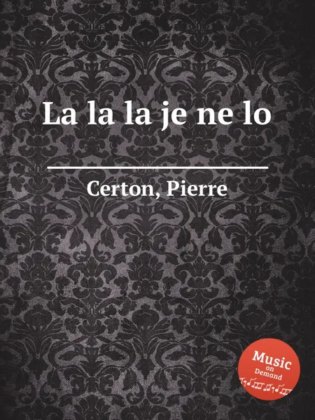 Обложка книги La la la je ne lo, P. Certon