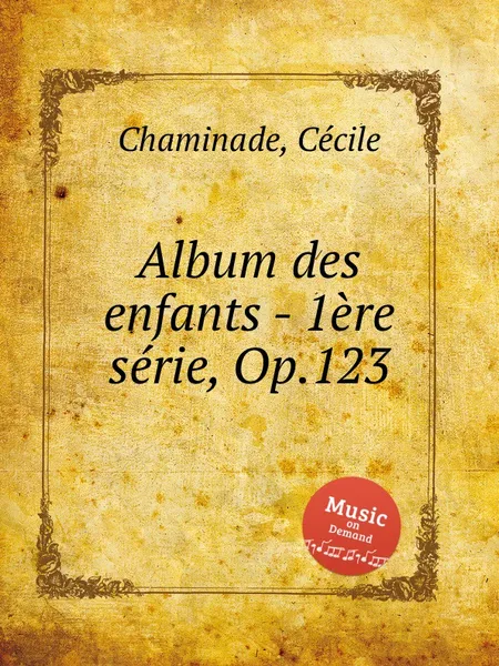 Обложка книги Album des enfants - 1ere serie, Op.123, C. Chaminade