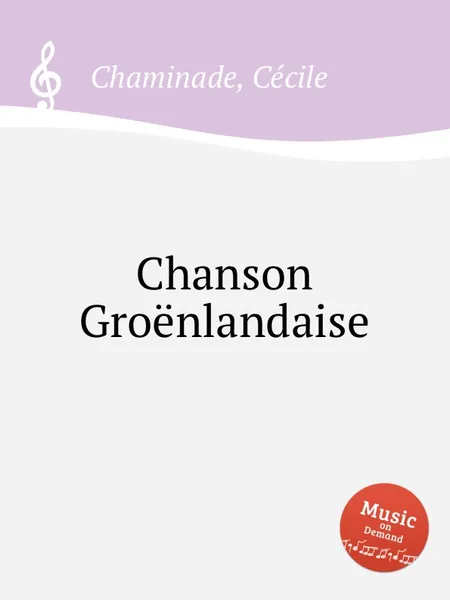 Обложка книги Chanson Groenlandaise, C. Chaminade