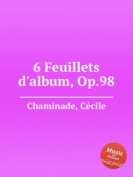 Обложка книги 6 Feuillets d'album, Op.98, C. Chaminade