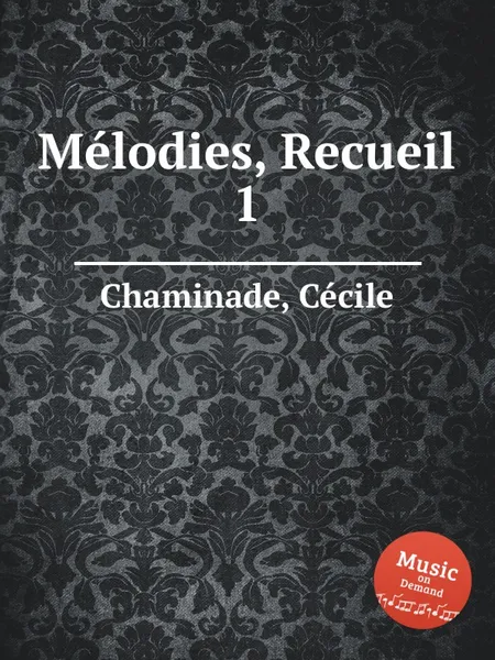 Обложка книги Melodies, Recueil 1, C. Chaminade