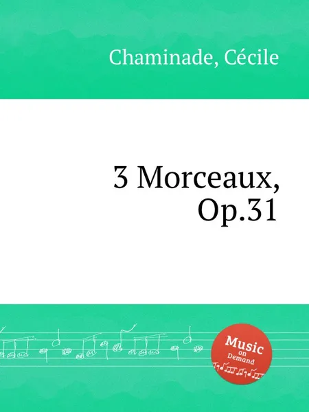 Обложка книги 3 Morceaux, Op.31, C. Chaminade