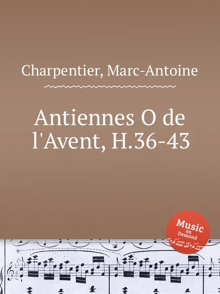 Обложка книги Antiennes O de l'Avent, H.36-43, M. A. Charpentier