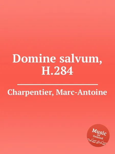 Обложка книги Domine salvum, H.284, M. A. Charpentier