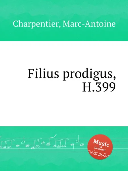 Обложка книги Filius prodigus, H.399, M. A. Charpentier