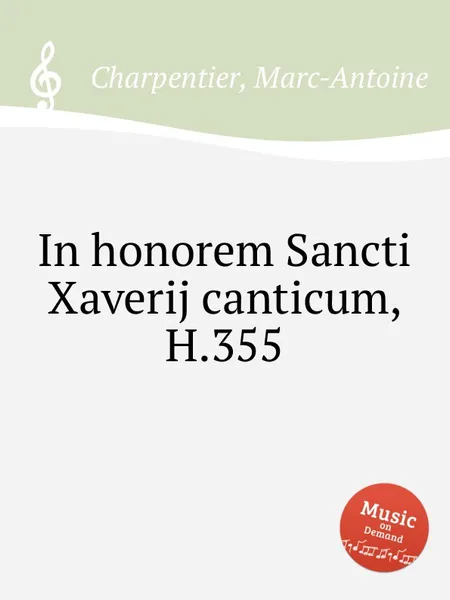 Обложка книги In honorem Sancti Xaverij canticum, H.355, M. A. Charpentier