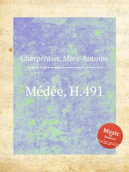 Обложка книги Medee, H.491, M. A. Charpentier