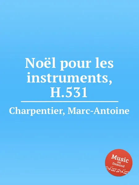 Обложка книги Noel pour les instruments, H.531, M. A. Charpentier