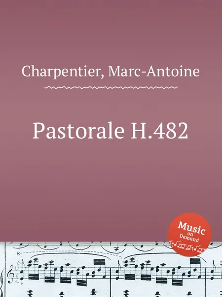 Обложка книги Pastorale H.482, M. A. Charpentier