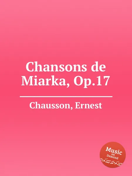 Обложка книги Chansons de Miarka, Op.17, E. Chausson