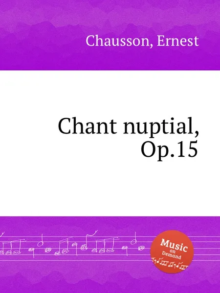 Обложка книги Chant nuptial, Op.15, E. Chausson