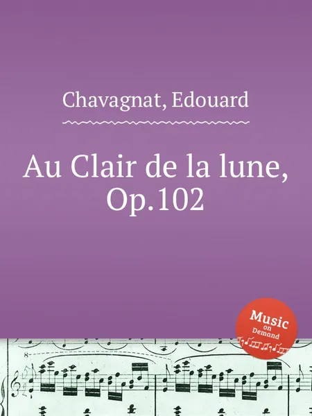 Обложка книги Au Clair de la lune, Op.102, E. Chavagnat