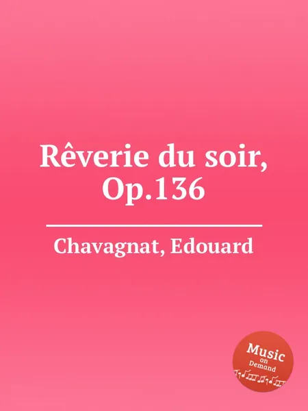 Обложка книги Reverie du soir, Op.136, E. Chavagnat