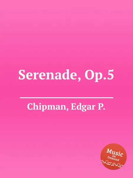 Обложка книги Serenade, Op.5, E. P. Chipman