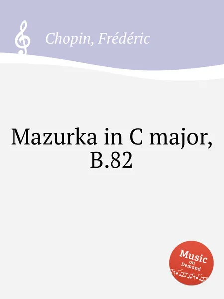 Обложка книги Мазурка до мажор, B.82. Mazurka in C major, B.82, Ф. Шопен