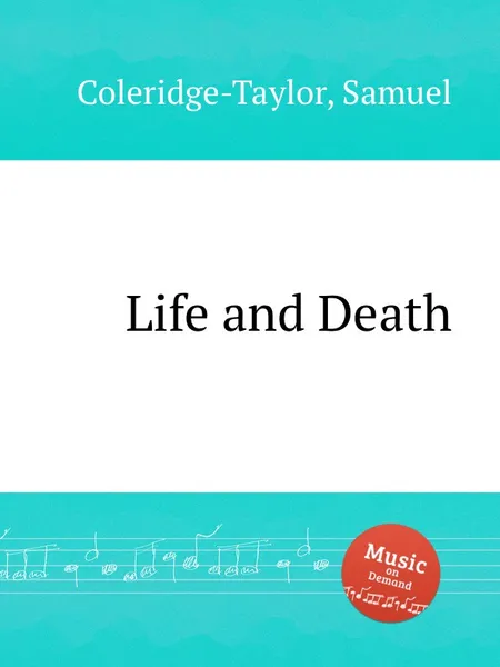 Обложка книги Life and Death, S. Coleridge-Taylor